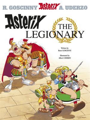 Asterix the Legionary - Goscinny, Rene, and Uderzo, Albert