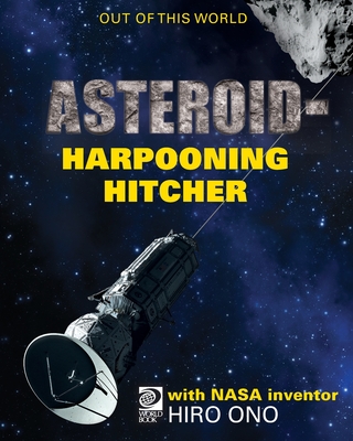 AsteroidHarpooning Hitcher with NASA Inventor Hiro Ono - de la Rosa, Jeff