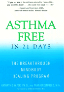 Asthma Free in 21 Days: The Breakthrough Mind-Body Healing Program