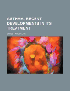 Asthma, Recent Developments in Its Treatment