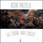 Astor Piazzolla: The Central Park Concert