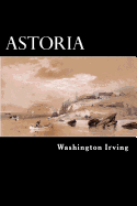 Astoria: Anecdotes of an Enterprise Beyond the Rocky Mountains
