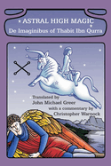 Astral High Magic: De Imaginibus of Thabit Ibn Qurra
