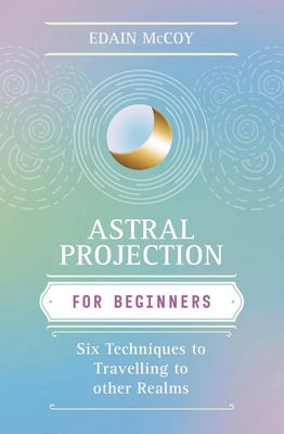 Astral Projection for Beginners - McCoy, Edain