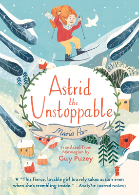 Astrid the Unstoppable - Parr, Maria, and Puzey, Guy (Translated by)