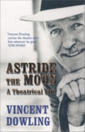 Astride the Moon - Dowling, Vincent, and Hanks, Tom (Preface by)