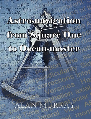 Astro-navigation from Square One to Ocean-master - Murray, Alan, PhD