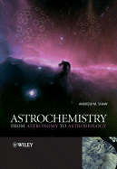 Astrochemistry: From Astronomy to Astrobiology