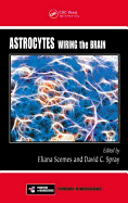 Astrocytes: Wiring the Brain