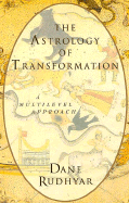 Astrology of Transformation: A Multi-Level Approach - Rudhyar, Dane