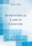 Astronomical Lore in Chaucer (Classic Reprint)