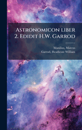 Astronomicon Liber 2. Edidit H.W. Garrod...