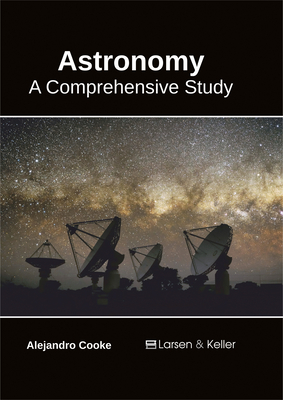 Astronomy: A Comprehensive Study - Cooke, Alejandro (Editor)