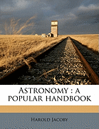 Astronomy: A Popular Handbook