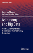 Astronomy and Big Data: A Data Clustering Approach to Identifying Uncertain Galaxy Morphology