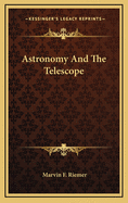 Astronomy And The Telescope