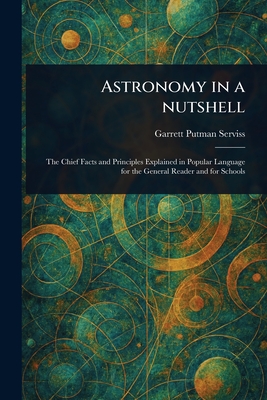 Astronomy in a Nutshell - Serviss, Garrett Putman