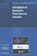 Astrophysical Dynamics (IAU S271): From Stars to Galaxies