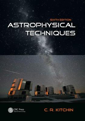Astrophysical Techniques - Kitchin, C R