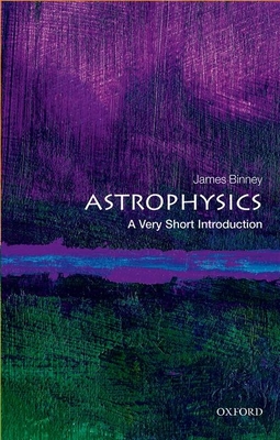 Astrophysics: A Very Short Introduction - Binney, James