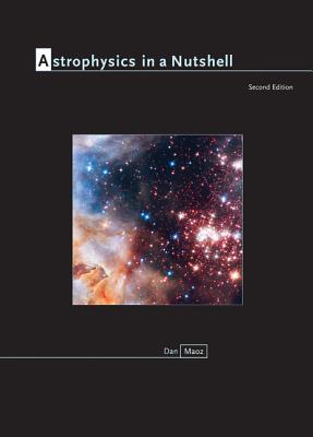Astrophysics in a Nutshell: Second Edition - Maoz, Dan