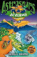 Astrosaurs Academy 5: Deadly Drama!