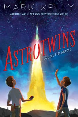 Astrotwins -- Project Blastoff - Kelly, Mark, and Freeman, Martha