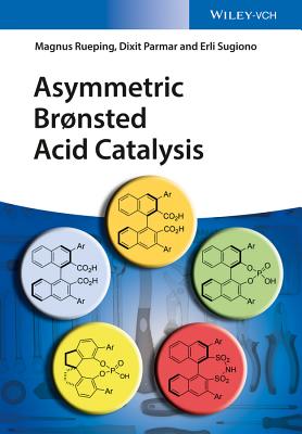 Asymmetric Bronsted Acid Catalysis - Rueping, Magnus, and Parmar, Dixit, and Sugiono, Erli