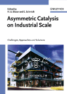 Asymmetric Catalysis on Industrial Scale: Challenges, Approaches and Solutions