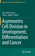 Asymmetric Cell Division in Development, Differentiation and Cancer