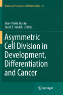 Asymmetric Cell Division in Development, Differentiation and Cancer