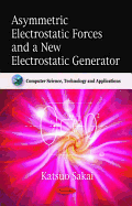 Asymmetric Electrostatic Forces & a New Electrostatic Generator