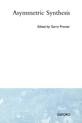 Asymmetric Synthesis - Procter, Garry