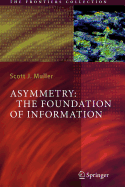 Asymmetry: The Foundation of Information
