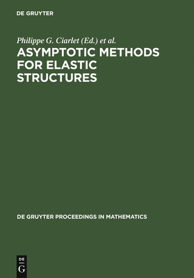 Asymptotic Methods for Elastic Structures - Ciarlet, Philippe G (Editor), and Trabucho, Luis (Editor), and Via�o, Juan M (Editor)