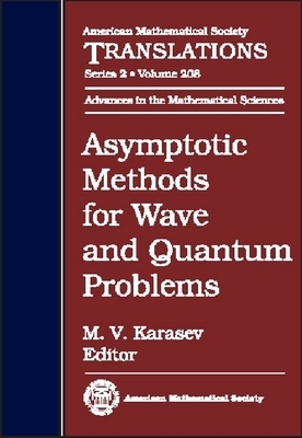 Asymptotic Methods for Wave and Quantum Problems - Karasev, M V