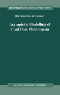 Asymptotic Modelling of Fluid Flow Phenomena