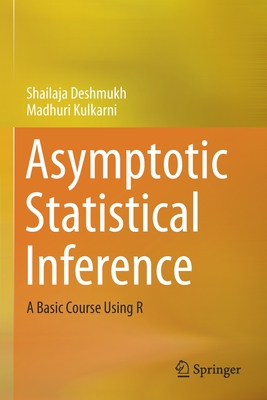 Asymptotic Statistical Inference: A Basic Course Using R - Deshmukh, Shailaja, and Kulkarni, Madhuri