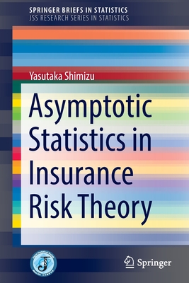 Asymptotic Statistics in Insurance Risk Theory - Shimizu, Yasutaka