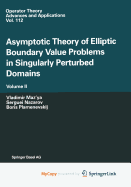 Asymptotic Theory of Elliptic Boundary Value Problems in Singularly Perturbed Domains: Volume I