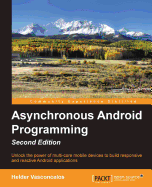 Asynchronous Android Programming: Unlock the power of multi-core mobile devices to build responsive and reactive Android applications