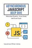 Asynchronous JavaScript Deep Dive: Mastering Promises, Async/Await, and Event Loops