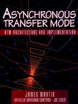 Asynchronous Transfer Mode - Martin, James, S.J, and Leben, Joseph, and Chapman, Kathleen