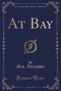 At Bay (Classic Reprint)