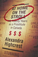 At Home on the Stroll: My Twenty Years as a Prostitute in Canada