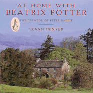 At Home with Beatrix Potter: The Creator of Peter Rabbit