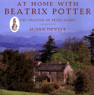 At Home with Beatrix Potter: The Creator of Peter Rabbit