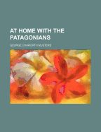 At Home with the Patagonians