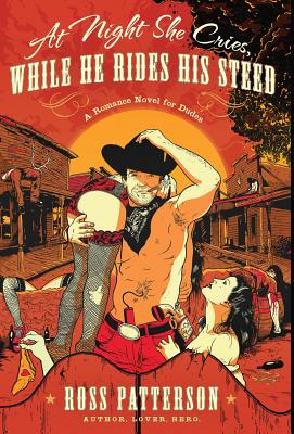 At Night She Cries, While He Rides His Steed - Patterson, Ross
