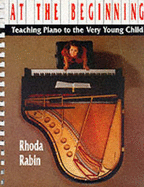 At the Beginning: Teaching Piano to the Very Young Child